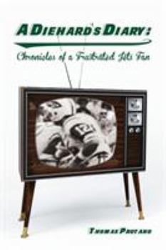 Paperback A Diehard's Diary: Chronicles of a Frustrated Jets Fan Book