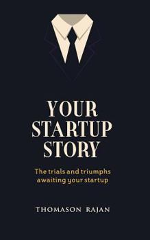 Paperback Your Start up Story the trials and triumphs awaiting your start up Book