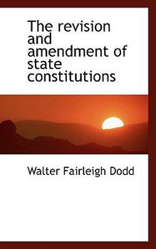 Paperback The Revision and Amendment of State Constitutions Book