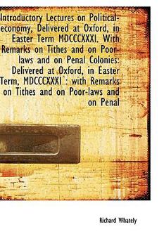 Paperback Introductory Lectures on Political-Economy, Delivered at Oxford, in Easter Term MDCCCXXXI. with Rema Book