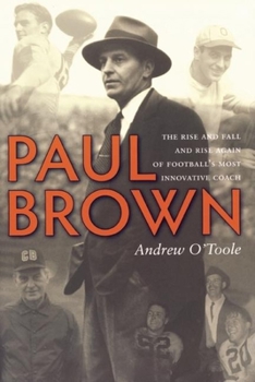 Paperback Paul Brown: The Rise and Fall and Rise Again of Football's Most Innovative Coach Book