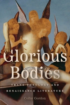 Hardcover Glorious Bodies: Trans Theology and Renaissance Literature Book