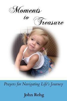 Paperback Moments to Treasure: Prayers for Navigating Life's Journey Book