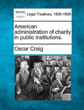 Paperback American Administration of Charity in Public Institutions. Book