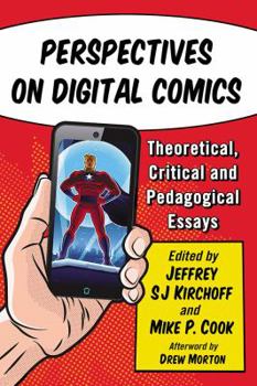 Paperback Perspectives on Digital Comics: Theoretical, Critical and Pedagogical Essays Book