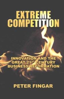 Hardcover Extreme Competition: Innovation and the Great 21st Century Business Reformation Book