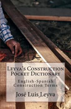 Paperback Leyva's Construction Pocket Dictionary: English-Spanish Construction Terms Book