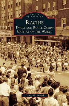 Racine: Drum and Bugle Corps Capital of the World - Book  of the Images of America: Wisconsin