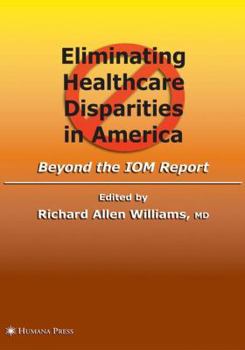 Eliminating Healthcare Disparities in America: Beyond the IOM Report