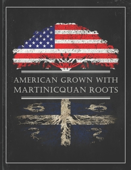 Martinicquan Roots: Personalized Gift for Grown in America Born in Martinique Customized Flag Undated Planner Daily Weekly Monthly Calendar Organizer Journal