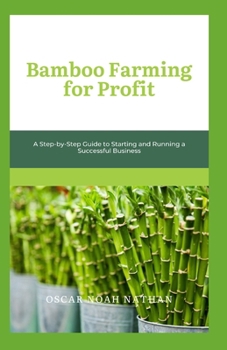 Paperback Bamboo Farming for Profit: A Step-by-Step Guide to Starting and Running a Successful Business Book