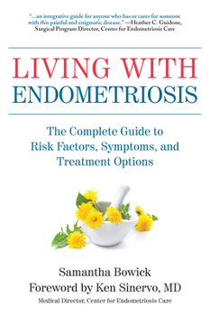 Paperback Living with Endometriosis: The Complete Guide to Risk Factors, Symptoms, and Treatment Options Book