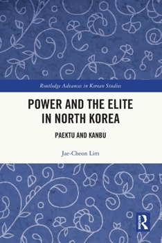 Paperback Power and the Elite in North Korea: Paektu and Kanbu Book