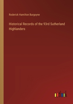 Paperback Historical Records of the 93rd Sutherland Highlanders Book