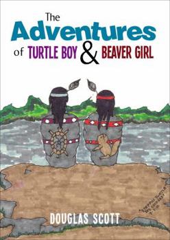 Paperback The Adventures of Turtle Boy & Beaver Girl Book