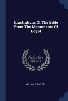 Paperback Illustrations Of The Bible From The Monuments Of Egypt Book