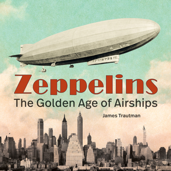 Hardcover Zeppelins: The Golden Age of Airships Book