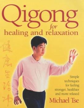 Paperback Qi Gong for Healing and Relaxation: Simple Techniques for Feeling Stronger, Healthier and More Relaxed Book