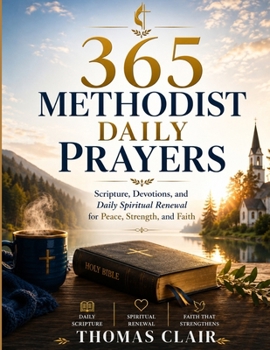 Paperback 365 Methodist Daily Prayers: Scripture, Devotions, and Daily Spiritual Renewal for Peace, Strength, and Faith [Large Print] Book