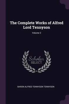 Paperback The Complete Works of Alfred Lord Tennyson; Volume 2 Book