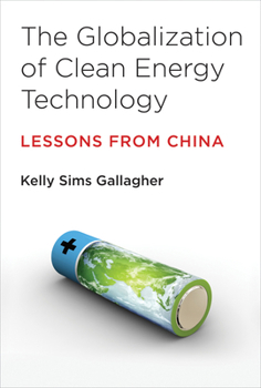 Paperback The Globalization of Clean Energy Technology: Lessons from China Book