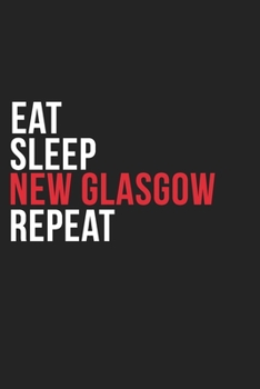 Paperback Eat Sleep New Glasgow Repeat: 6''x9'' New Glasgow Lined Dark Gray Black Writing Notebook Journal, 120 Pages, Best Novelty Birthday Santa Christmas G Book