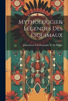 Paperback Mytholougie& Légendes des esquimaux [French] Book