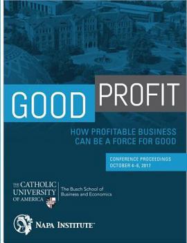 Paperback Good Profit: How Profitable Business Can be a Force for Good: Conference Proceedings Book