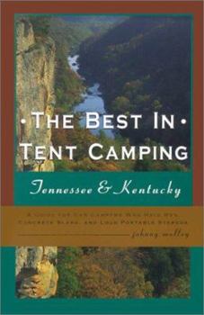 Paperback The Best in Tent Camping: Tennessee & Kentucky: A Guide for Car Campers Who Hate RVs, Concrete Slabs, and Loud Portable Stereos Book