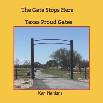 Paperback The Gate Stops Here: Texas Proud Gates Book