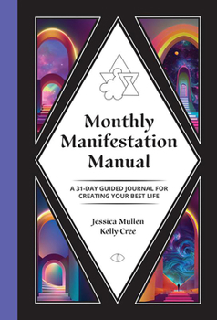 Paperback Monthly Manifestation Manual: A 31-Day Guided Journal to Create Your Best Life Book