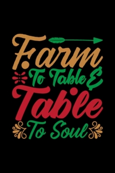 Paperback Farm To Table Table To Soul: Blank Lined Notebook Journal for Work, School, Office - 6x9 110 page Book