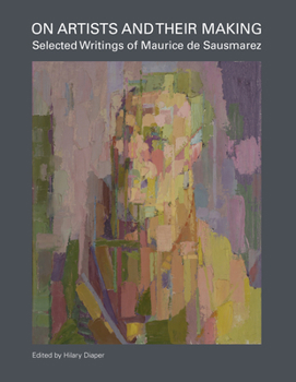 Hardcover On Artists and Their Making: Selected Writings of Maurice de Sausmarez Book