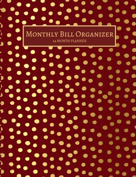 Monthly Bill Organizer: Budget Planner/Expense Organizer For Financial Tracking - 56 Pages – 8.5 x 11 (24 Month Bill Organizer, Notebook, Journal)
