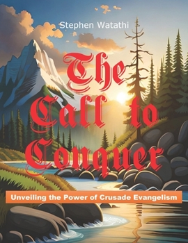 Paperback The Call to Conquer: Unveiling the Power of Crusade Evangelism Book