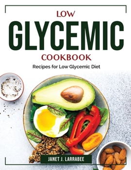 Paperback Low Glycemic Cookbook: Recipes for Low Glycemic Diet Book