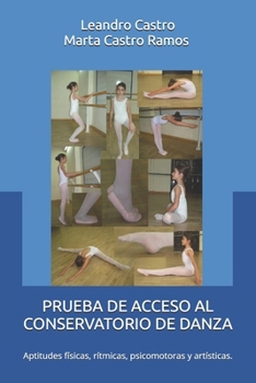 PRUEBA DE ACCESO AL CONSERVATORIO DE DANZA: Aptitudes físicas, rítmicas, psicomotoras y artísticas. (DESARROLLO PSICOMOTOR) (Spanish Edition)