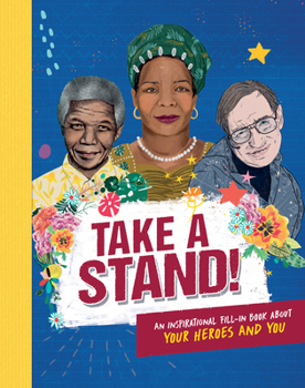 Hardcover Take a Stand!: An Inspirational Fill-In Book about Your Heroes and You Book