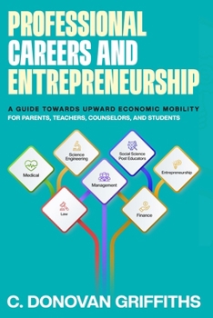 Paperback Professional Careers & Entrepreneurship: A Guide Towards Upward Economic Mobility Book