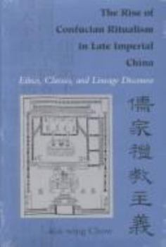 Paperback The Rise of Confucian Ritualism in Late Imperial China: Ethics, Classics, and Lineage Discourse Book