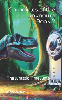 Paperback Chronicles of the Unknown Book 1: The Jurassic Time Jump Book