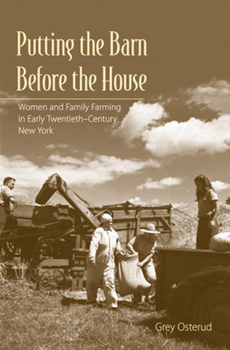 Hardcover Putting the Barn Before the House: Women and Family Farming in Early Twentieth-Century New York Book