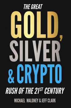 Paperback The Great Gold, Silver & Crypto Rush of the 21st Century Book