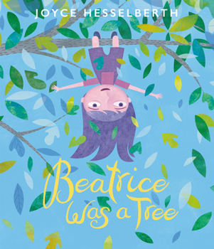 Hardcover Beatrice Was a Tree Book