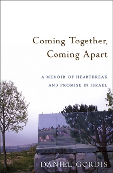Hardcover Coming Together, Coming Apart: A Memoir of Heartbreak and Promise in Israel Book