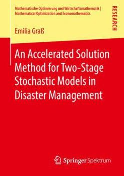 Paperback An Accelerated Solution Method for Two-Stage Stochastic Models in Disaster Management Book