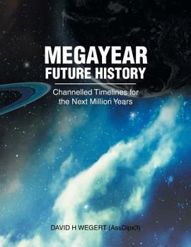 Paperback Megayear Future History: Channelled Timelines for the Next Million Years Book