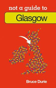 Paperback Glasgow: Not a Guide to Book