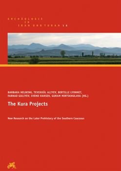 Hardcover The Kura Projects: New Research on the Later Prehistory of the Southern Caucasus [French] Book