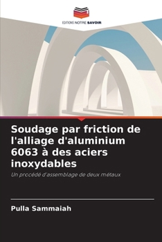 Paperback Soudage par friction de l'alliage d'aluminium 6063 à des aciers inoxydables [French] Book